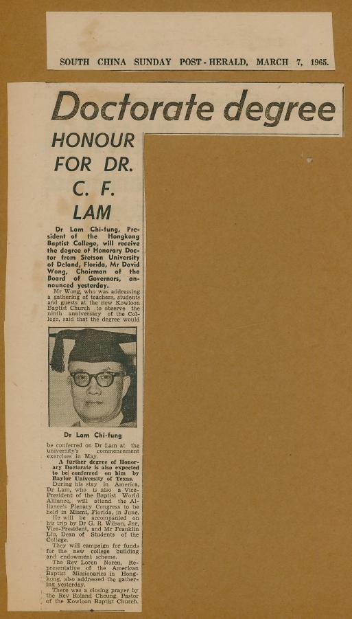 Doctorate degree Honour for Dr. C. F. Lam: Dr Lam Chi-fung, President of the Hongkong Baptist College, will receive the degree of Honorary Doctor from Stetson University of Deland, Florida, Mr David Wong, Chairman of the Board of Governors, announced yesterday